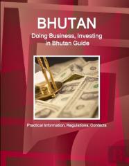 Bhutan: Doing Business, Investing In Bhutan Guide - Practical Information, Regulations, Contacts