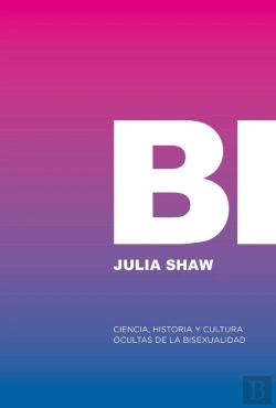 Bertrand.pt - Bi: Ciencia, Historia Y Cultura Ocultas De La Bisexualidad