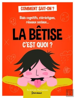 Bertrand.pt - Biais Cognitifs, Stéréotypes, Réseaux Sociaux.... La Bêtise Expliquée Aux Enfants