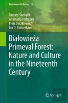 Bialowieza Primeval Forest: Nature And Culture In The Nineteenth Century