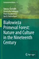 Bialowieza Primeval Forest: Nature And Culture In The Nineteenth Century