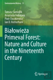 Bialowieza Primeval Forest: Nature And Culture In The Nineteenth Century