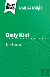 Bialy Kiel Ksiazka Jack London (Analiza Ksiazki) : Pelna Analiza I Szczególowe Podsumowanie Pracy