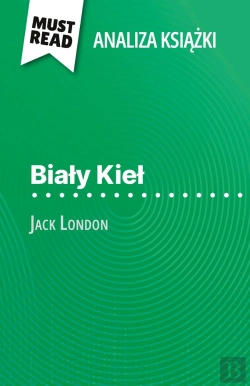 Bertrand.pt - Bialy Kiel Ksiazka Jack London (Analiza Ksiazki) : Pelna Analiza I Szczególowe Podsumowanie Pracy
