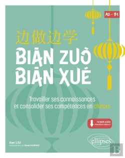 Bertrand.pt - Bian Zuo Bian Xue : A2-B1 ; Travailler Ses Connaissances Et Consolider Ses Compétences En Chinois