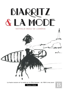 Bertrand.pt - Biarritz & La Mode : La Haute Couture Et La Mode Sur La Cote Basque - De 1854 A Nos Jours
