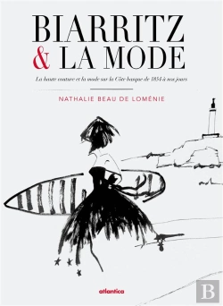 Bertrand.pt - Biarritz Et La Mode ; L'Histoire Des Maisons De Haute Couture Sur La Côte Basque