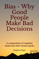 Bias - Why Good People Make Bad Decisions