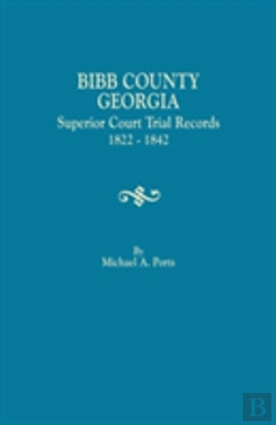 Bertrand.pt - Bibb County, Georgia, Superior Court Trial Records, 1822-1842
