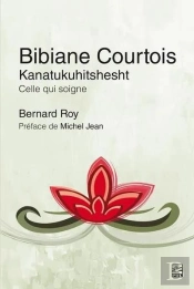 Bibiane Courtois : Kanatukuhitshesht ; Celle Qui Soigne