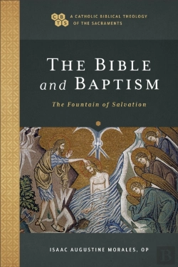 Bertrand.pt - Bible And Baptism (A Catholic Biblical Theology Of The Sacraments)