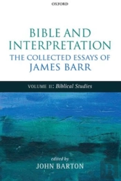 Bible And Interpretation: The Collected Essays Of James Barr