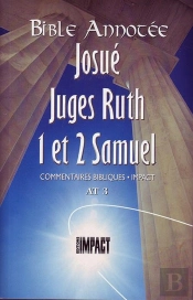 Bible Annotee At3 Josue, Juges, Ruth, 1 Et 2 Samuel