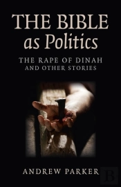 Bible As Politics, The Â€“ The Rape Of Dinah And Other Stories