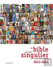 Bible De L Art Singulier Edition 2013