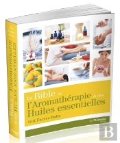 Bible De L'Aromatherapie Et Des Huiles Essentielles (La)