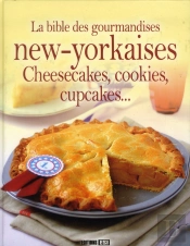 Bible Des Gourmandises New-Yorkaises - Cupcakes, Cookies...