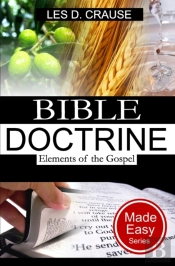 Bible Doctrine Made Easy - Elements Of The Gospel