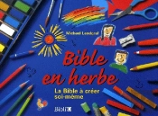 Bible En Herbe ; La Bible À Créer Soi-Même
