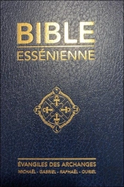 Bible Essénienne : Évangiles Des Archanges