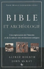Bible Et Archéologie ; Une Exploration De L'Histoire Et De La Culture Des Civilisations