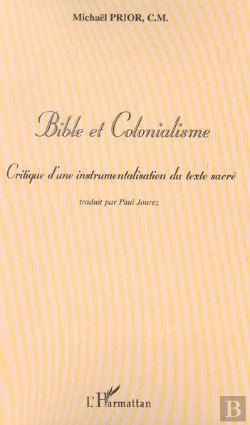 Bertrand.pt - Bible Et Colonialisme ; Critique D'Une Instrumentalisation Du Texte Sacre