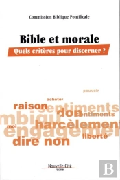 Bible Et Morale ; Quels Critères Pour Discerner ?