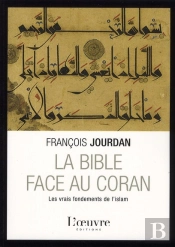 Bible Face Au Coran (La), Les Vrais Fondements De L'Islam