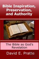 Bible Inspiration, Preservation, And Authority: The Bible As God'S Revelation