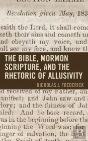 Bible, Mormon Scripture, And The Rhetoric Of Allusivity