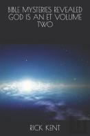 Bible Mysteries Revealed      God Is An Et       Volume Two