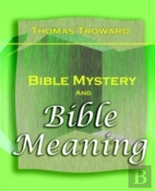 Bible Mystery And Bible Meaning (1913)