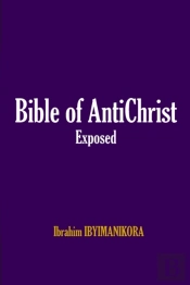 Bible Of Antichrist Exposed