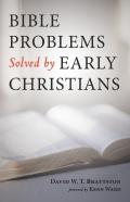 Bible Problems Solved By Early Christians