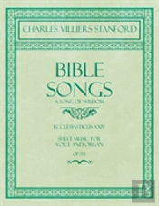 Bible Songs - A Song Of Wisdom - Ecclesiasticus Xxiv - Sheet Music For Voice And Organ - Op.113