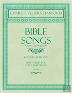 Bertrand.pt - Bible Songs - A Song Of Wisdom - Ecclesiasticus Xxiv - Sheet Music For Voice And Organ - Op.113