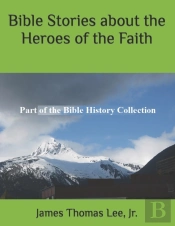 Bible Stories About The Heroes Of The Faith
