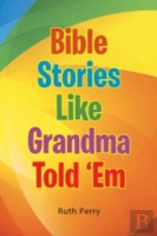 Bible Stories Like Grandma Told 'Em