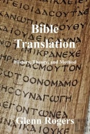 Bible Translation: History, Theory, And