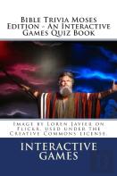 Bible Trivia Moses Edition - An Interactive Games Quiz Book