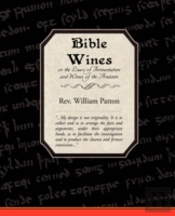 Bible Wines Or The Laws Of Fermentation And Wines Of The Ancients