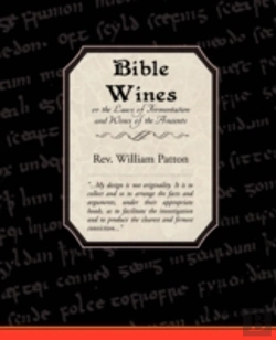Bertrand.pt - Bible Wines Or The Laws Of Fermentation And Wines Of The Ancients