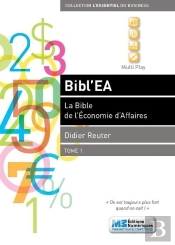 Bibl'Ea - La Bible De L'Économie D'Affaires T.1