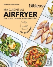 Bibleasy : Ma Cuisine Au Airfryer : Pour Que Ça Croustille, Même Sans Huile !