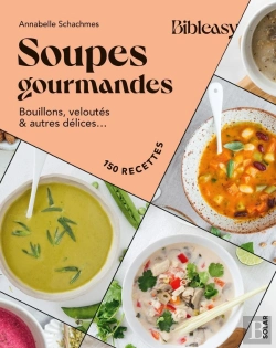 Bertrand.pt - Bibleasy : Soupes Gourmandes : Bouillons, Veloutés & Autres Délices...