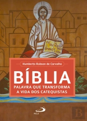 Bíblia, Palavra Que Transforma A Vida Dos Catequistas