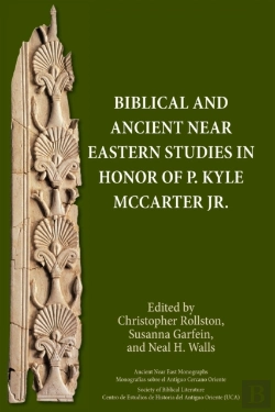 Bertrand.pt - Biblical And Ancient Near Eastern Studies In Honor Of P. Kyle Mccarter Jr.