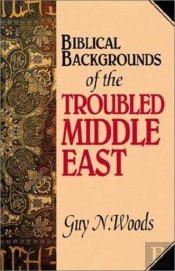 Biblical Backgrounds Of The Troubled Middle East