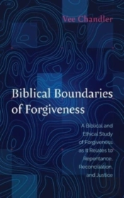 Biblical Boundaries Of Forgiveness