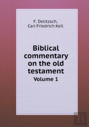 Biblical Commentary On The Old Testament Volume 1